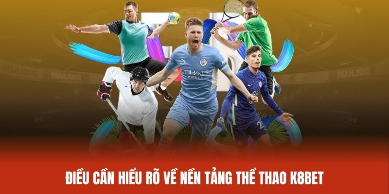 Một số thông tin về sảnh thể thao K8Bet