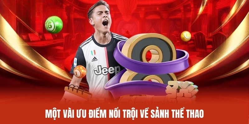 Một vài ưu điểm nổi bật tại sảnh thế thao K8Bet