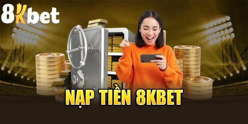 Quy định mà nhà cái yêu cầu khi thực hiện nạp tiền K8BET