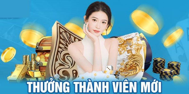 Ưu đãi chào mừng thành viên mới luôn cuốn hút