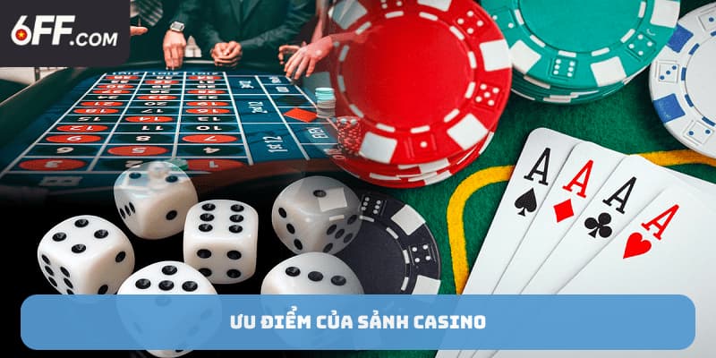 Ưu điểm của sảnh casino