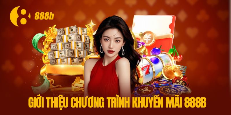 Giới thiệu chương trình khuyến mãi 888B