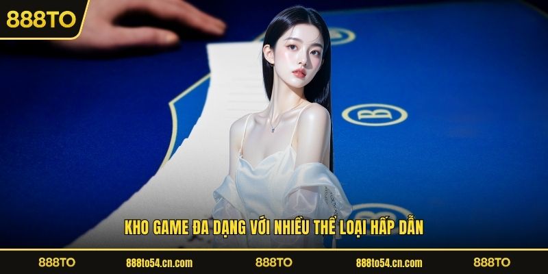 Kho game đa dạng với nhiều thể loại hấp dẫn