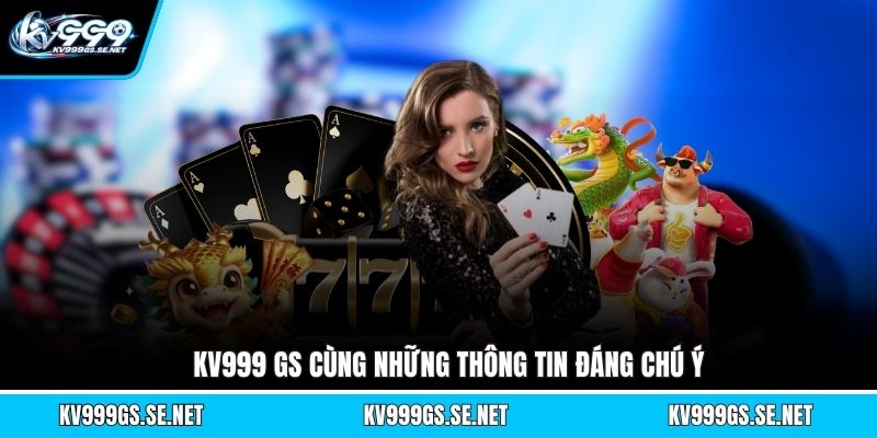 kv999-gs-cung-nhung-thong-tin-dang-chu-y