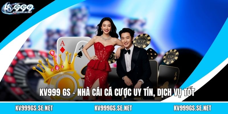 kv999-gs-nha-cai-ca-cuoc-uy-tin-dich-vu-tot