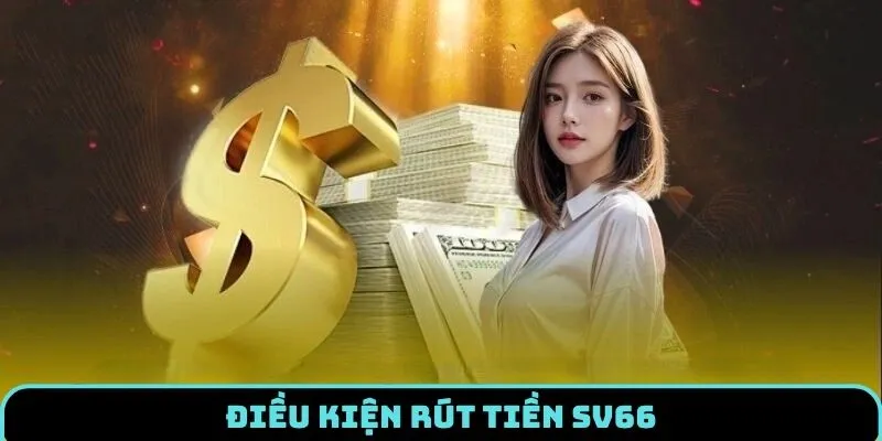 rut-tien-sv66-dieu-kien